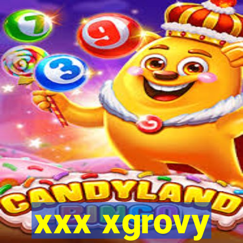 xxx xgrovy